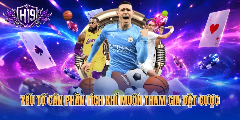 Yếu tố cần phân tích khí muốn tham gia đặt cược